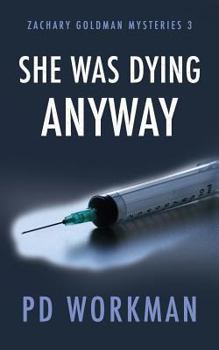 She was Dying Anyway - Book #3 of the Zachary Goldman Mysteries