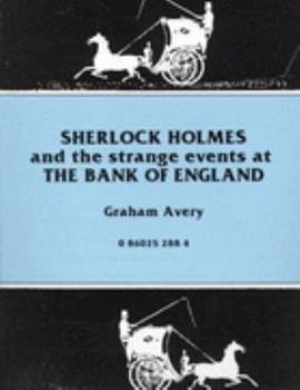 Paperback Sherlock Holmes and the Strange Events at the Bank of England with a supplement "The Bank of England: Its Origin and Development: a lecture given by Maberley Phillips" Book