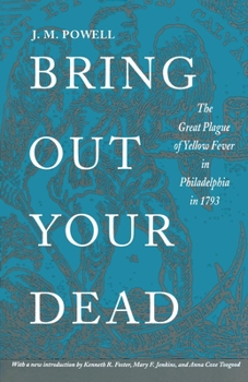 Paperback Bring Out Your Dead: The Great Plague of Yellow Fever in Philadelphia in 1793 Book