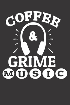 Paperback Coffee And Grime Music: Lyrics Notebook - College Rule Lined Music Writing Journal Gift For Grime Music Lovers & Rapers (Songwriters Journal) Book