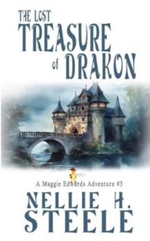 The Lost Treasure of Drakon: A Maggie Edwards Adventure - Book #3 of the Maggie Edwards Adventures