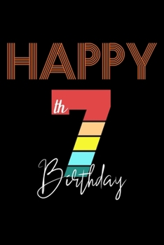 Happy 7th Birthday: Blank Lined Journal, Happy 7th Birthday Notebook, Diary, Logbook, Perfect Gift For 7 Year Old Boys And Girls