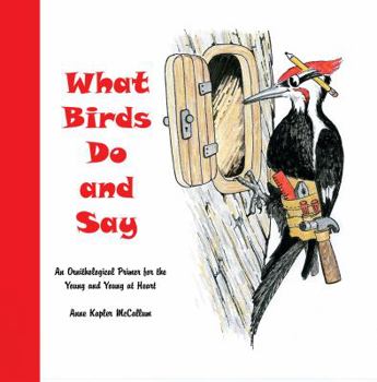 Paperback What Birds Do and Say: An Orinthological Primer for the Young and Young at Heart Book