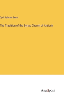Hardcover The Tradition of the Syriac Church of Antioch Book