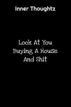 Paperback Inner Thoughtz: Look At You Buying A House And Shit: 100 Page Lined Notebook Book