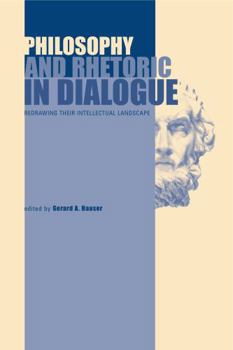Paperback Philosophy and Rhetoric in Dialogue: Redrawing Their Intellectual Landscape Book
