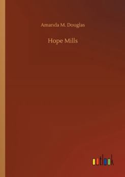 Hope Mills; or, Between Friend and Sweetheart