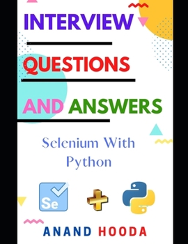 Paperback Frequently Asked Interview Questions and Answers Selenium with Python: Selenium with Python Interview Questions and Answers Book