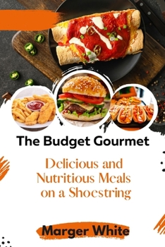 Paperback The Budget Gourmet: Delicious and Nutritious Meals on a Shoestring Book