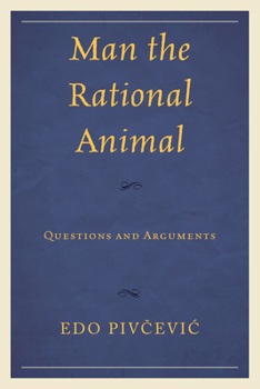 Paperback Man the Rational Animal: Questions and Arguments Book