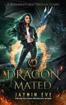 Dragon Mated - Book #3 of the Supernatural Prison