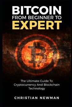 Paperback Bitcoin From Beginner To Expert: The Ultimate Guide To Cryptocurrency And Blockchain Technology Book