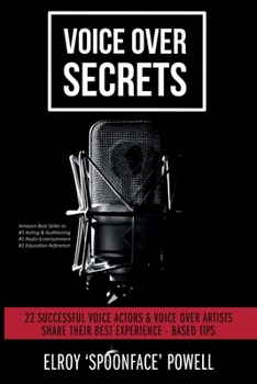 Paperback Voice Over Secrets: 22 Successful Voice Actors & Voice Over Artists Share Their Best Experience-based Tips Book