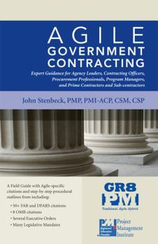 Paperback Agile Government Contracting - Expert Guidance for Department, Command and Agency Leaders, Contracting Officers, Procurement Professionals, Program ... Sub-Contractors by John Stenbeck (2014-05-03) Book