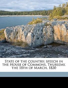 Paperback State of the Country; Speech in the House of Commons, Thursday, the 18th of March, 1830 Book