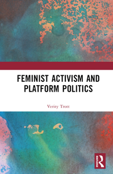 Hardcover Feminist Activism and Platform Politics Book