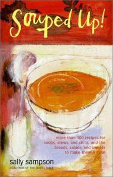 Hardcover Souped Up!: More Than 100 Recipes for Soups, Stews, and Chilis, and the Breads, Salads, and Sweets to Make Them a Meal Book