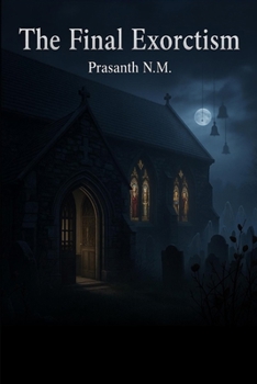 Paperback The Final Exorcism: When a priest discovers a hidden scripture beneath his parish, ancient forces rise, blurring salvation and damnation as sacred rit Book