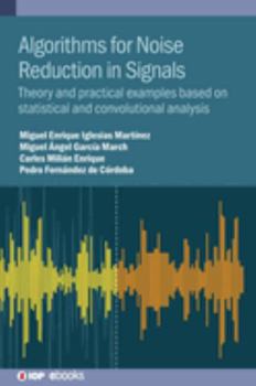 Hardcover Algorithms for Noise Reduction in Signals: Theory and Practical Examples Based on Statistical and Convolutional Analysis Book