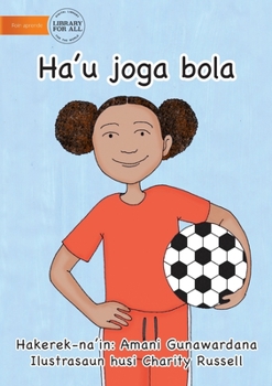 Paperback I Play Soccer (Tetun edition) - Ha'u joga bola Book