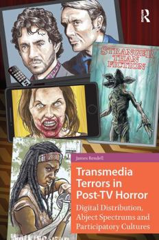 Paperback Transmedia Terrors in Post-TV Horror: Digital Distribution, Abject Spectrums, and Participatory Cultures Book