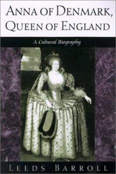 Hardcover Anna of Denmark, Queen of England: A Cultural Biography Book