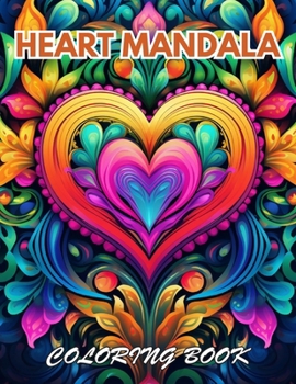 Heart Mandala Coloring Book: 100+ Beautiful Designs for Relaxation, and Creativity