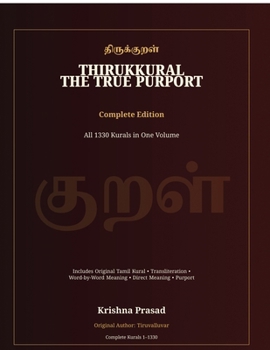 Thirukkural: The True Purport - Complete Edition: All 1330 Kurals in One Volume