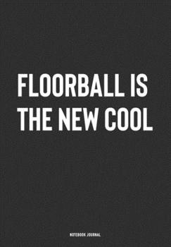 Paperback Floorball Is The New Cool: A 6x9 Inch Journal Notebook Diary With A Bold Text Font Slogan On A Matte Cover and 120 Blank Lined Pages Makes A Grea Book