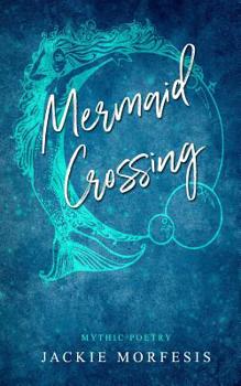 Paperback Mermaid Crossing: Mythic Poetry Book