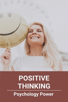 Paperback Positive Thinking: Psychology Power: How To Think Positive When Depressed Book