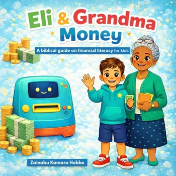 Eli & Grandma Money: A biblical guide on financial literacy for kids