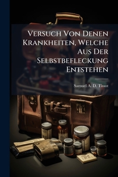 Paperback Versuch Von Denen Krankheiten, Welche Aus Der Selbstbefleckung Entstehen Book