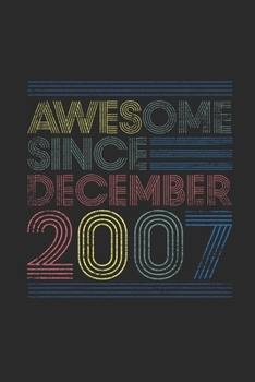 Paperback Awesome Since December 2007: Blank Lined Notebook - Journal for 12 years old Birthday Gift Idea Book