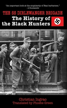 Paperback The SS Dirlewanger Brigade: The History of the Black Hunters Book