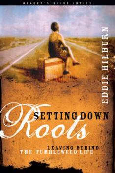 Paperback Setting Down Roots: Leaving Behind the Tumbleweed Life Book