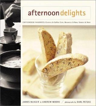 Hardcover Afternoon Delights: Coffeehouse Favorites: Cookies & Coffee Cakes, Brownies & Bars, Scones & More Book