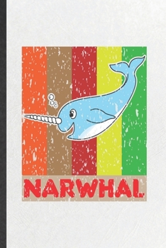 Paperback Narwhal: Blank Funny Arctic Narwhal Lined Notebook/ Journal For Wild Animal Lover, Inspirational Saying Unique Special Birthday Book