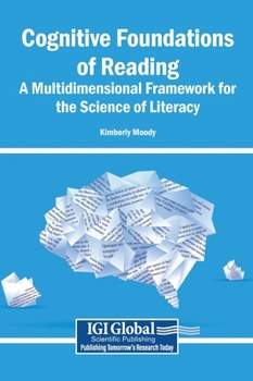 Cognitive Foundations of Reading: A Multidimensional Framework for the Science of Literacy