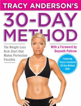 Hardcover Tracy Anderson's 30-Day Method: The Weight-Loss Kick-Start That Makes Perfection Possible [With DVD] Book