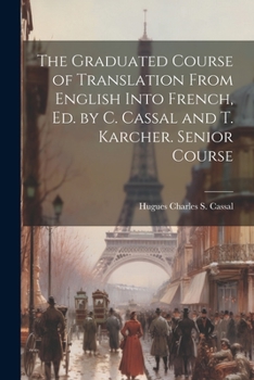 Paperback The Graduated Course of Translation From English Into French, Ed. by C. Cassal and T. Karcher. Senior Course Book