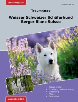Paperback Traumrasse: Weisser Schweizer Schäferhund: Berger Blanc Suisse [German] Book