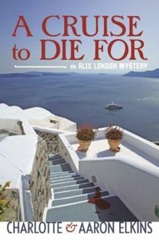 A Cruise to Die For - Book #2 of the Alix London