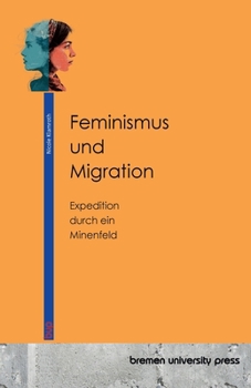 Paperback Feminismus und Migration: Expedition durch ein Minenfeld [German] Book