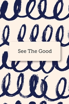 See the Good : Blank Lined Journal Notebook Great for Writing Thoughts, Lists, Plans, Use As a Planner, and Journaling, Inspirational, Positive Vibes