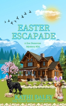 Easter Escapade - Book #24 of the Zoe Donovan Mystery