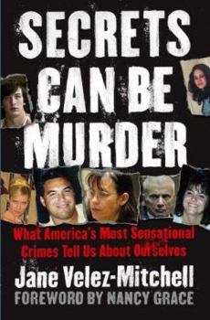 Hardcover Secrets Can Be Murder: What America's Most Sensational Crimes Tell Us about Ourselves Book