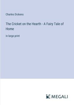 Paperback The Cricket on the Hearth - A Fairy Tale of Home: in large print Book