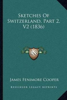 Paperback Sketches Of Switzerland, Part 2, V2 (1836) Book