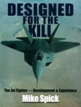 Hardcover Designed for the Kill: The Jet Fighter, Development & Experience Book